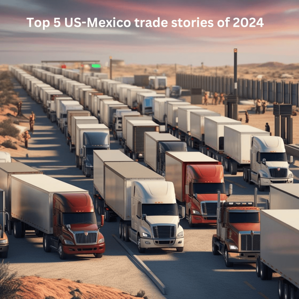 Top 5 US-Mexico trade stories of 2024